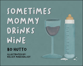 Sometimes Mommy Drinks Wine