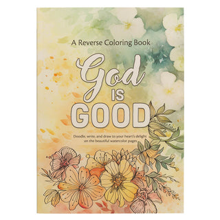 Book cover of 'God is Good' reverse coloring book with floral designs and watercolor background.
