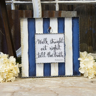 Decorative sign Psalms 15:2  Walk straight, act right, tell the truth motivational quote